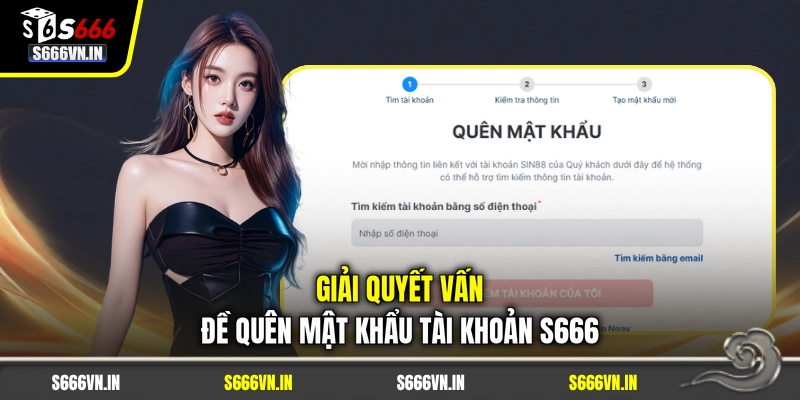 Giải quyết vấn đề quên mật khẩu tài khoản S666